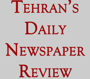 Tehran Daily Newspaper Review 